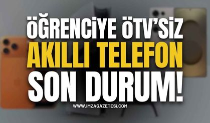 Öğrenciye ÖTV'siz Akıllı Telefon Son Durum!