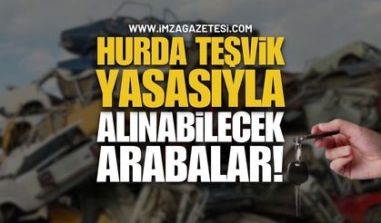 Hurda Teşviki Yasası İle Alınabilecek Arabalar
