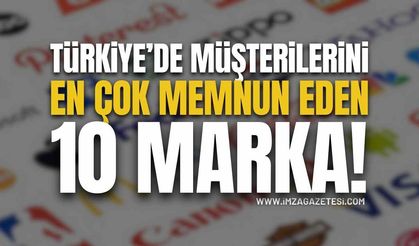 Türkiye'de Müşterilerini En Çok Memnun Eden 10 Marka!