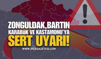 Zonguldak, Bartın, Kastamonu ve Karabük İçin Uyarı!