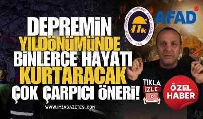 6 Şubat Depreminin Yıldönümünde Binlerce Hayatı Kurtaracak Çok Çarpıcı Öneri!