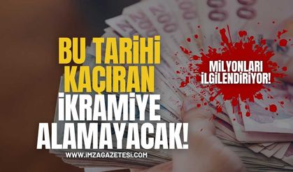Milyonları İlgilendiriyor! Bu Tarihi Kaçıran İkramiye Alamayacak!