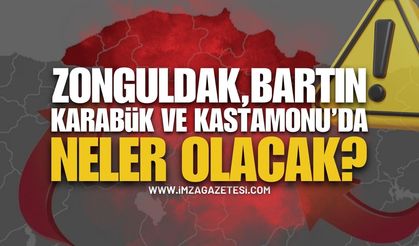 Zonguldak, Bartın, Kastamonu ve Karabük'te Neler Olacak?