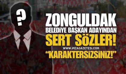 Zonguldak Eski Belediye Başkan Adayından "Karaktersizsiniz" Çıkışı!
