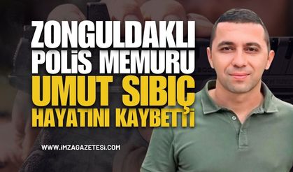 Zonguldaklı Polis Memuru Umut Sıbıç Vefat Etti