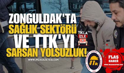 Zonguldak'ta Sağlık Sektörü ve TTK'yı Sarsan Yolsuzluk!