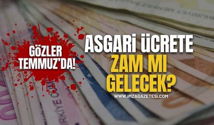 Temmuz Bombası! Asgari Ücrete İkinci Zam Mı Geliyor?