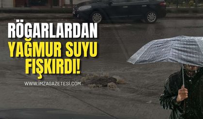 Rögarlardan Yağmur Suyu Fışkırdı!
