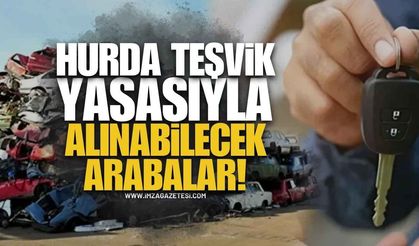 Hurda Teşvik Yasasıyla Alınabilecek Otomobiller