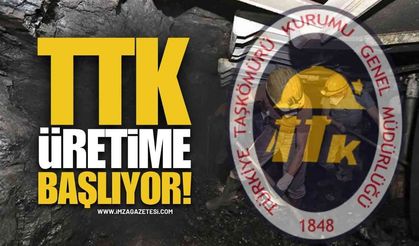 TTK’daki Ocaklarda Üretime Başlanıyor!