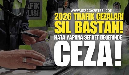 2026 Trafik Cezaları Sil Baştan: Hata Yapana Servet Değerinde Ceza!