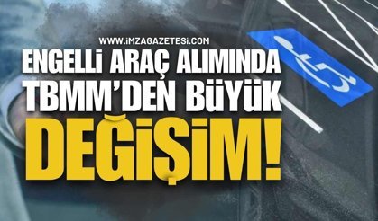 2026’da Engelli Araç Alımında Büyük Değişim! TBMM'de Kabul Edildi!