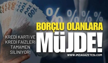Borcu Olanlara Müjde! Kredi Kartı ve Kredi Faizleri Tamamen Siliniyor!