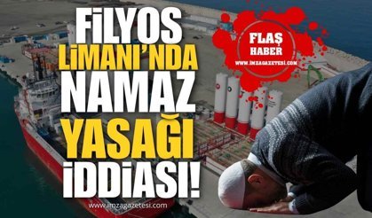 Filyos Limanı’nda ‘Namaz Yasağı’ İddiası!