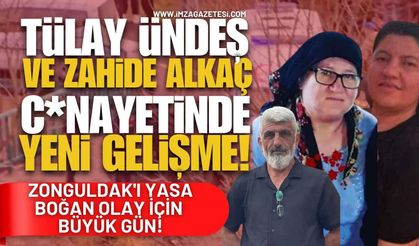 Tülay Ündeş ve Zahide Alkaç C*nayetinde Yeni Gelişme! Zonguldak'ı Yasa Boğan Olay İçin Büyük Gün!
