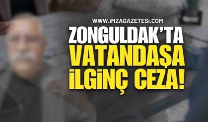 Zonguldak'ta Vatandaşın Başına İlginç Bir Olay Geldi: Yok Böyle Ceza