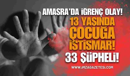 13 Yaşında Çocuğa İstismar İddiası: 33 Şüpheli Tutuklandı