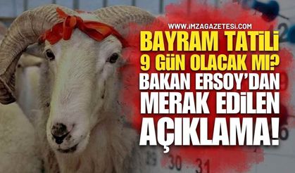 Kurban Bayramı Tatili 9 Gün Olacak mı? Bakan Ersoy’dan Merak Edilen Açıklama!