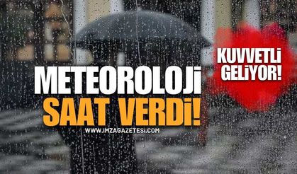 Meteoroloji Saat Verdi! Kuvvetli Geliyor!
