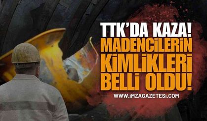 TTK Maden Ocağında Kaza: Madencilerin Kimlikleri Belli Oldu