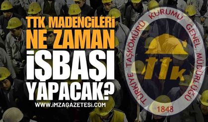Zonguldak TTK Madencileri Ne Zaman İşe Başlayacak?