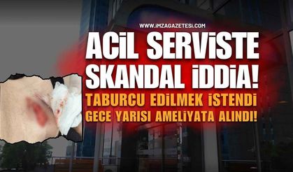 Acil Serviste Skandal İddia! Taburcu Edilmek İstendi, Organı Patladı!