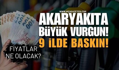 Akaryakıtta Büyük Vurgun Operasyonu: 9 İlde Baskın! Yakıt Düşecek Mi?