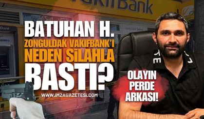 Batuhan Hasanoğlu, Zonguldak Vakıfbank Şubesini Neden Silahla Bastı?