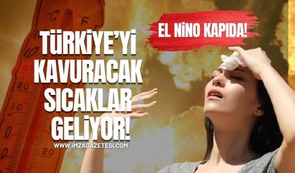 El Nino Kapıda! Türkiye’yi Kavuracak Sıcaklar Geliyor!