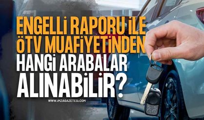 Engelli Raporu İle ÖTV Muafiyeti Kapsamında Alınacak Arabalar ve Fiyatları