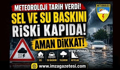 Meteoroloji Tarih Verdi! Sel ve Su Baskını Riski Kapıda! Aman Dikkat!