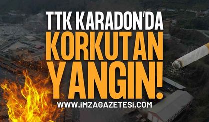 TTK Karadon’da Korkutan Yangın: İhmal İddiası Gündemde