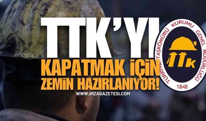 TTK'yı Kapatmak İçin Zemin Hazırlıyorlar!
