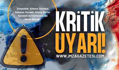 Zonguldak, Ankara, İstanbul, Sakarya, Kocaeli, Düzce, Bartın, Karabük ve Kastamonu İçin Kritik Uyarı