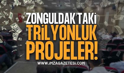Zonguldak’taki Trilyonluk Projeler!