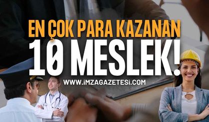 Günümüzde En Çok Para Kazanan 10 Meslek!