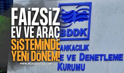 Faizsiz Ev ve Araç Sisteminde Yeni Dönem: BDDK'dan Kritik Limit Kararı!