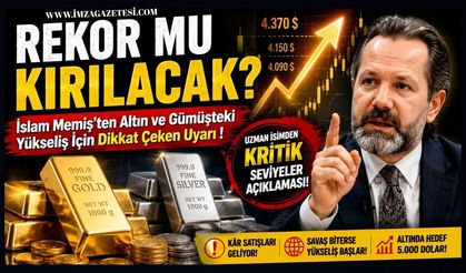 Rekor Mu Kırılacak? İslam Memiş'ten Altın ve Gümüşteki Yükseliş İçin Dikkat Çeken Uyarı!