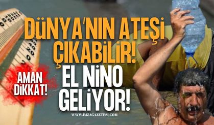 Dünya’nın Ateşi Çıkabilir! El Nino Geliyor!