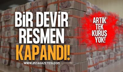 Bir Devir Resmen Kapandı! Artık Tek Kuruş Yok!