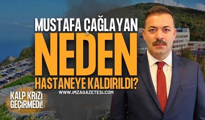 Mustafa Çağlayan Kalp Krizi Geçirmedi!