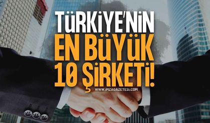 Türkiye’nin En Büyük 10 Şirketi Belli Oldu! Zirvedeki Şirket 864 Milyar TL’yi Aştı