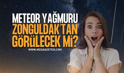 Zonguldak Gökyüzüne Kilitlenecek: 12 Ağustos Gecesine Dikkat!