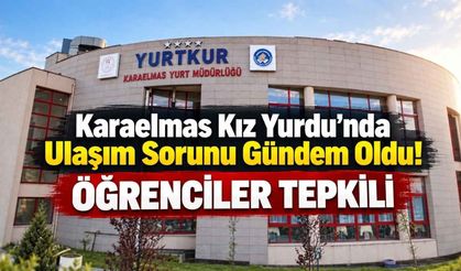 Karaelmas Kız Yurdu’nda Ulaşım Sorunu Gündem Oldu!