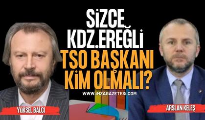 Sizce Kdz.Ereğli TSO Başkanı Kim Olmalı?