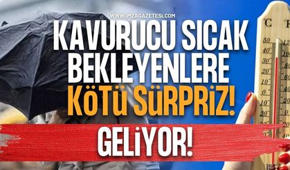 Meteoroloji Alarm Verdi! Kavurucu Sıcakları Bekleyenlere Kötü Sürpriz Geliyor!