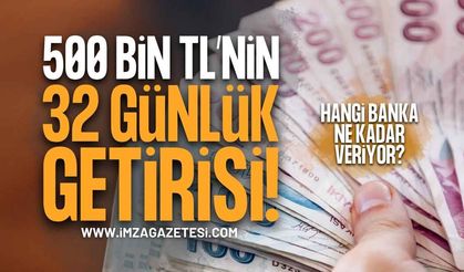 500 Bin TL'nin 32 Günlük Mevduat Getirisi Belli Oldu: İşte En Yüksek Faiz Veren Bankalar