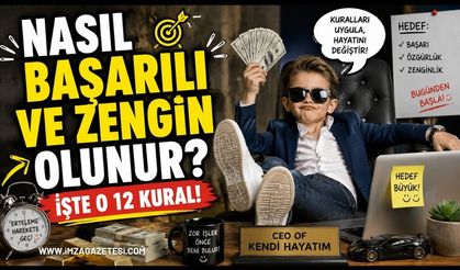 Nasıl Başarılı ve Zengin Olunur? İşte O 12 Kural!