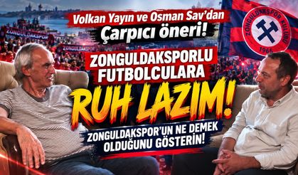 Volkan Yayın ve Osman Sav'dan Çarpıcı öneri! Zonguldakspor'un ne demek olduğunu gösterin!