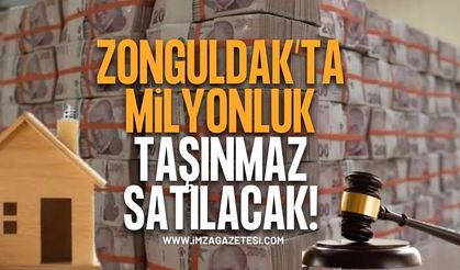 Zonguldak’ta Milyonluk Taşınmaz Satılacak!